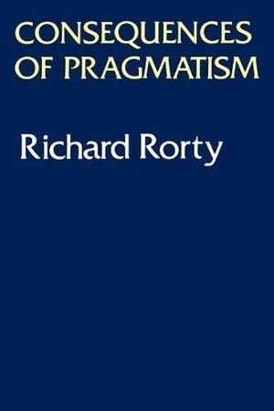 Rorty, Richard. Consequences of Pragmatism - Essays 1972-1980. University of Minnesota Press, 1982.