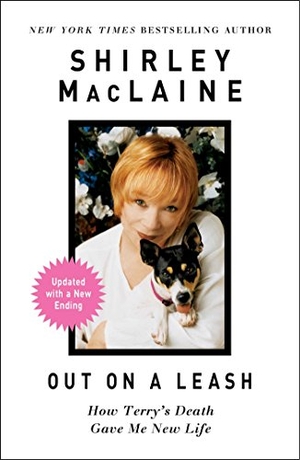 Maclaine, Shirley. Out on a Leash - How Terry's Death Gave Me New Life. Atria Books, 2017.