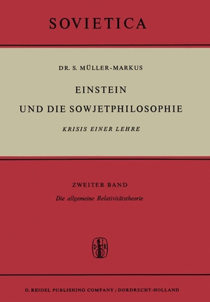 Müller-Markus, S.. Einstein Und Die Sowjetphilosophie - Krisis Einer Lehre Zweiter Band Die Allgemeine Relativitätstheorie. SPRINGER NATURE, 1966.