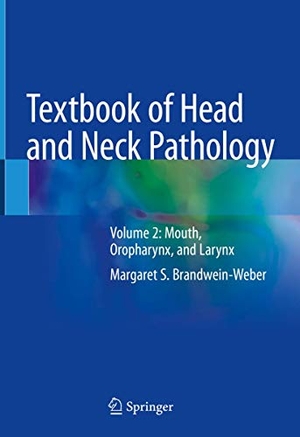 Brandwein-Weber, Margaret S.. Textbook of Head and Neck Pathology - Volume 2: Mouth, Oropharynx, and Larynx. Springer International Publishing, 2018.