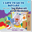 I Love to Go to Daycare (English Swedish Bilingual Book for Kids)