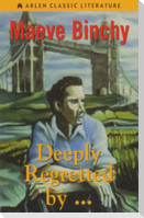Deeply Regretted by . . .