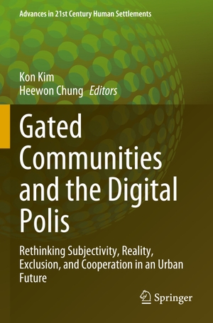 Chung, Heewon / Kon Kim (Hrsg.). Gated Communities and the Digital Polis - Rethinking Subjectivity, Reality, Exclusion, and Cooperation in an Urban Future. Springer Nature Singapore, 2024.