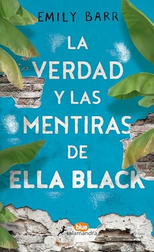 Barr, Emily. La Verdad Y Las Mentiras de Ella Black / The Truth and Lies of Ella Black. Prh Grupo Editorial, 2019.