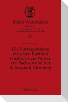 Die Korrespondenz zwischen Kurfürst Friedrich dem Weisen von Sachsen und der Reichsstadt Nürnberg