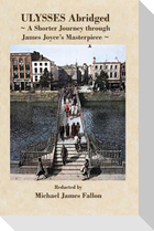 Ulysses - Abridged - a shorter journey though James Joyce's masterpiece