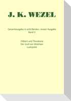 Gesamtausgabe in acht Bänden. Jenaer Ausgabe / Filibert und Theodosia / Der Graf von Wickham / Lustspiele / Dramatische Fragmente