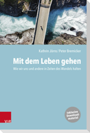 Mit dem Leben gehen