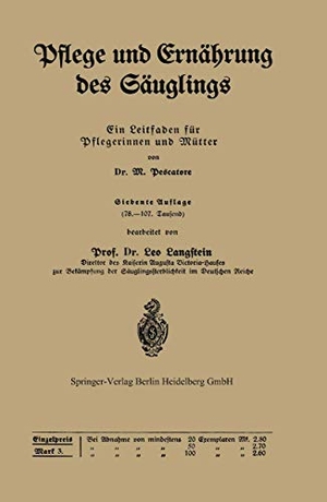 Langstein, Leo / M. Pescatore. Pflege und Ernährung des Säuglings - Ein Leitfaden für Pflegerinnen und Mütter. Springer Berlin Heidelberg, 1920.