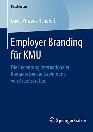 Hanußek, David Vinzenz. Employer Branding für KMU - Die Bedeutung internationaler Kontakte bei der Gewinnung von Arbeitskräften. Springer Fachmedien Wiesbaden, 2015.