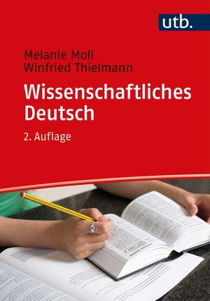Moll, Melanie / Winfried Thielmann. Wissenschaftliches Deutsch. UTB GmbH, 2022.