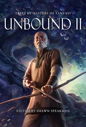 Britain, Kristen / Tchaikovsky, Adrian et al. Unbound II: New Tales by Masters of Fantasy. Grim Oak Press, 2022.