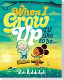 When I Grow Up I'd Like to Be...