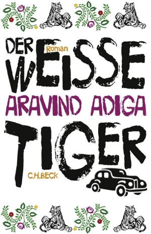 Adiga, Aravind. Der weiße Tiger - Roman. C.H. Beck, 2020.