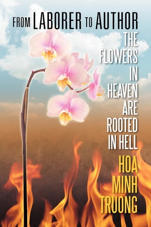 Truong, Hoa Minh. From Laborer to Author - The Flowers in Heaven Are Rooted in Hell. Strategic Book Publishing, 2012.