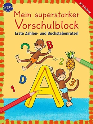 Thabet, Edith / Roth, Lena et al. Mein superstarker Vorschulblock. Erste Zahlen- und Buchstabenrätsel. Arena Verlag GmbH, 2018.