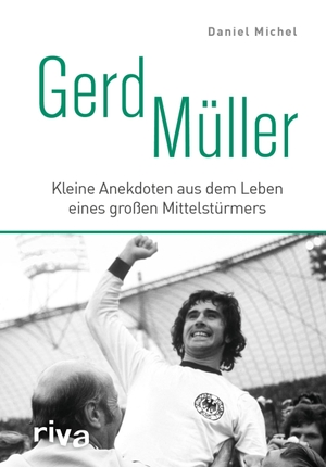 Michel, Daniel. Gerd Müller - Kleine Anekdoten aus dem Leben eines großen Mittelstürmers. riva Verlag, 2020.