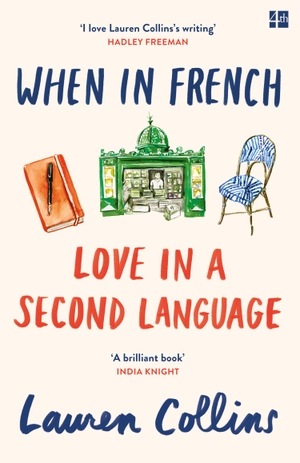 Collins, Lauren. When in French - Love in a Second Language. Harper Collins Publ. UK, 2017.