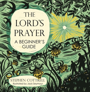 Cottrell, Stephen. The Lord's Prayer - A Beginner's Guide. John Murray Press, 2025.