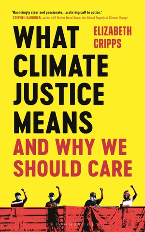 Cripps, Elizabeth. What Climate Justice Means And Why We Should Care. Bloomsbury UK, 2022.