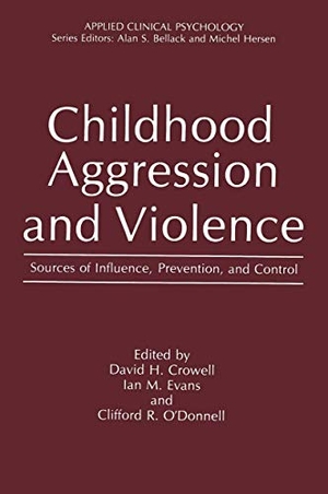 Crowell, David H. / Clifford R. O'Donnell et al (Hrsg.). Childhood Aggression and Violence - Sources of Influence, Prevention, and Control. Springer US, 2012.