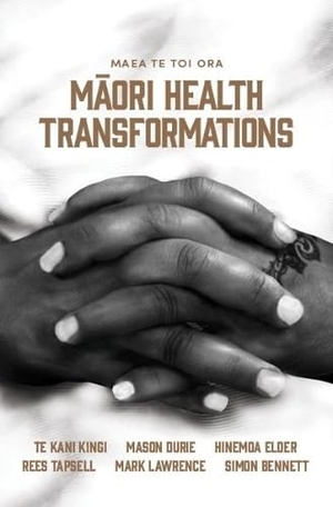 Kingi, Te Kani / Durie, Mason et al. Maea Te Toi Ora - Māori Health Transformations. Huia Pub., 2017.