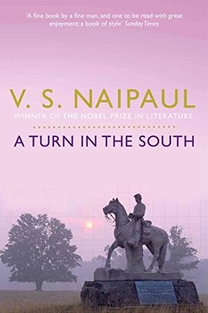 Naipaul, V. S.. A Turn in the South. Pan Macmillan, 2011.