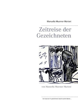 Muerner Marioni, Manuella. Zeitreise der Gezeichneten - von Manuella Muerner Marioni. Books on Demand, 2017.