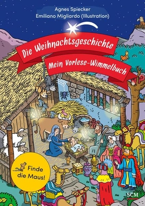 Spiecker, Agnes. Die Weihnachtsgeschichte - Mein Vorlese-Wimmelbuch - Finde die Maus!. SCM Brockhaus, R., 2021.