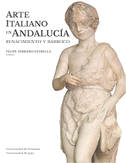 Arte italiano en Andalucía : renacimiento y barroco