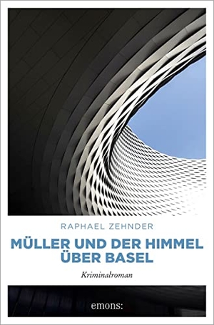 Zehnder, Raphael. Müller und der Himmel über Basel - Kriminalroman. Emons Verlag, 2022.