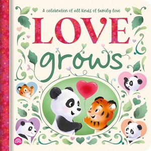 Igloobooks. Love Grows - A Padded Board Book Story Celebrating All Kinds of Family Love. Igloo Books, 2026.