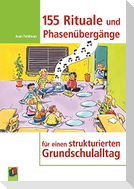 155 Rituale und Phasenübergänge für einen strukturierten Grundschulalltag
