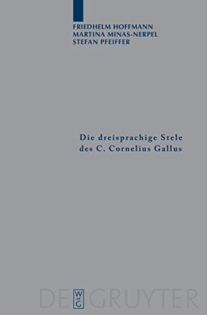 Hoffmann, Friedhelm / Pfeiffer, Stefan et al. Die dreisprachige Stele des C. Cornelius Gallus - Übersetzung und Kommentar. De Gruyter, 2009.