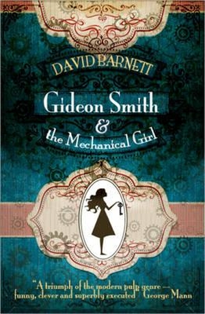 Barnett, David. Gideon Smith and the Mechanical Girl. Snowbooks Ltd, 2013.