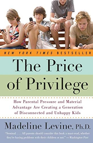 Levine, Madeline. The Price of Privilege - How Parental Pressure and Material Advantage Are Creating a Generation of Disconnected and Unhappy Kids. Harper Perennial, 2020.