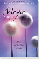 Magic. You Are It. Be It.