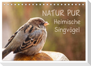 NATUR PUR Heimische Singvögel (Tischkalender 2024 DIN A5 quer), CALVENDO Monatskalender