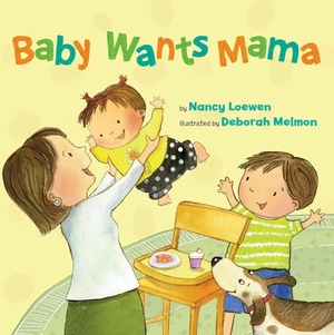 Loewen, Nancy. Baby Wants Mama. Amazon Publishing, 2024.