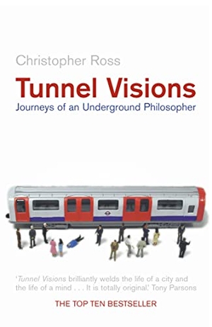 Ross, Christopher. Tunnel Visions - Journeys of an Underground Philosopher. HarperCollins Publishers, 2002.