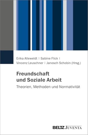 Alleweldt, Erika / Sabine Flick et al (Hrsg.). Freundschaft und Soziale Arbeit - Theorien, Methoden und Normativität. Juventa Verlag GmbH, 2026.