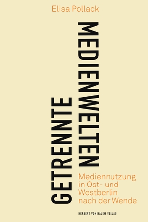 Pollack, Elisa. Getrennte Medienwelten - Mediennutzung in Ost- und Westberlin nach der Wende. Herbert von Halem Verlag, 2024.