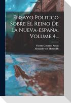 Ensayo Politico Sobre El Reino De La Nueva-españa, Volume 4...