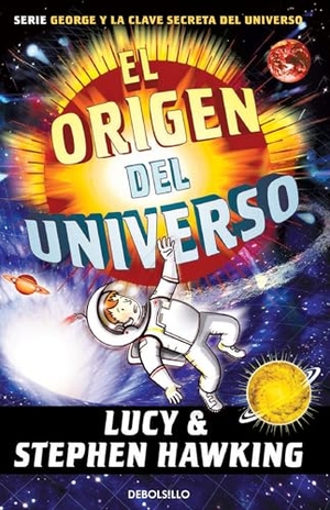 Hawking, Lucy / Stephen Hawking. El Origen del Universo / George and the Big Bang. Prh Grupo Editorial, 2022.