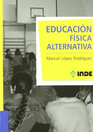 López Rodríguez, Manuel. Educación física alternativa. Editorial INDE, 2011.