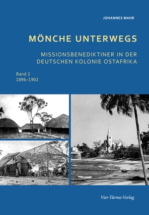 Mahr, Johannes. Mönche unterwegs - Missionsbenediktiner in der deutschen Kolonie Ost-Afrika 1896-1902. Vier Tuerme GmbH, 2023.