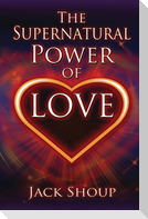 The Supernatural Power of Love