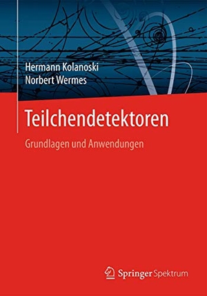 Kolanoski, Hermann / Norbert Wermes. Teilchendetektoren - Grundlagen und Anwendungen. Springer Berlin Heidelberg, 2016.