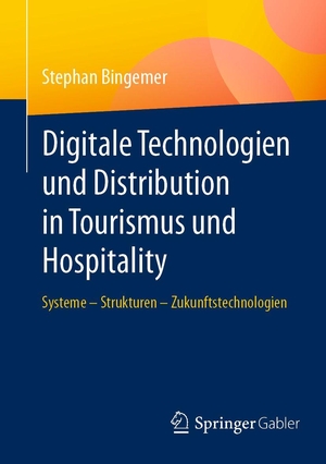 Bingemer, Stephan. Digitale Technologien und Distribution in Tourismus und Hospitality - Systeme - Strukturen - Zukunftstechnologien. Springer-Verlag GmbH, 2026.