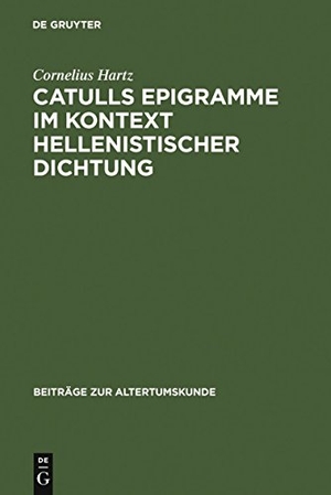 Hartz, Cornelius. Catulls Epigramme im Kontext hellenistischer Dichtung. De Gruyter, 2007.